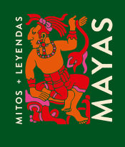 MITOS Y LEYENDAS MAYAS ALMA ILUSTRADOS
