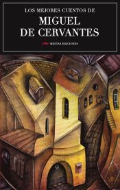 [L04891] LOS MEJORES CUENTOS DE MIGUEL DE CERVANTES MESTAS